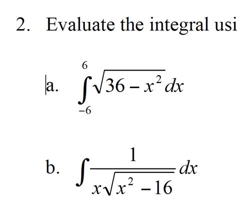 Solved 2 Evaluate The Integral Usi A ∫−6636−x2dx B