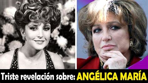 La Vida Y El Triste Final De Angélica María Youtube