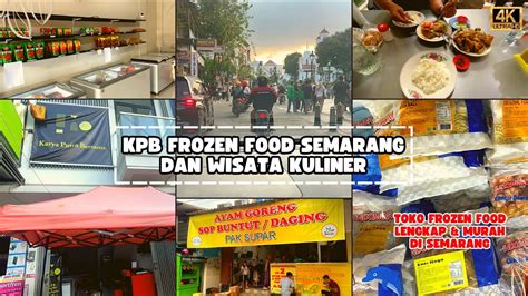 Vlog Kunjungan Ke Kpb Frozen Food Semarang And Wisata Kuliner Youtube