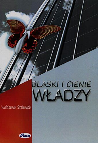 Blaski I Cienie Wladzy By Waldemar Stelmach Goodreads