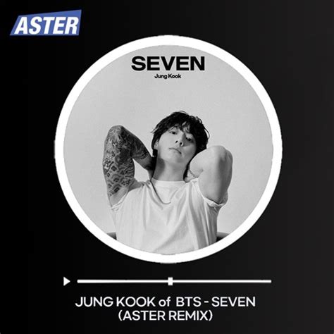 Stream JungKook of BTS - SEVEN (Aster Remix) by DJ ASTER | Listen online for free on SoundCloud