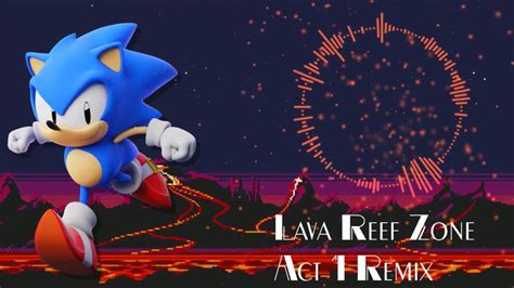 Sonic Mania Remix Lava Reef Zone Act Youtube