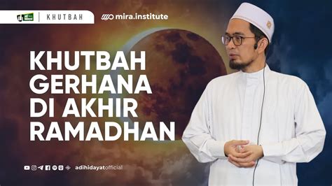 Khutbah Shalat Kusuf Gerhana Matahari Ustadz Adi Hidayat YouTube