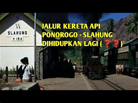 Kereta Api Ponorogo Slahung Dihidupkan Lagi Youtube