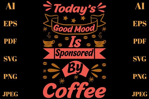 Today S Good Mood Sponsored By Coffee Graphic By Creativedesignzone15 · Creative Fabrica