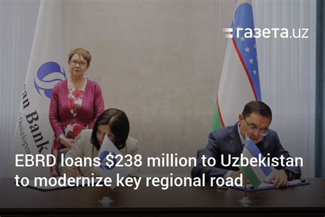 Ebrd Loans 238 Million To Uzbekistan To Modernize Key Regional Road