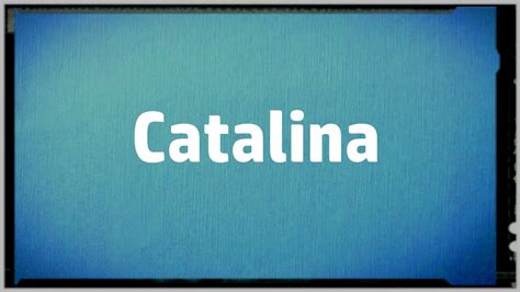 Significado Nombre Catalina Catalina Name Meaning V Deo Dailymotion