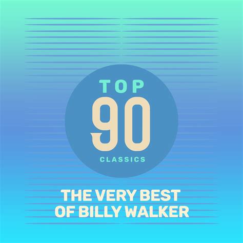 ‎top 90 Classics The Very Best Of Billy Walker Album By Billy