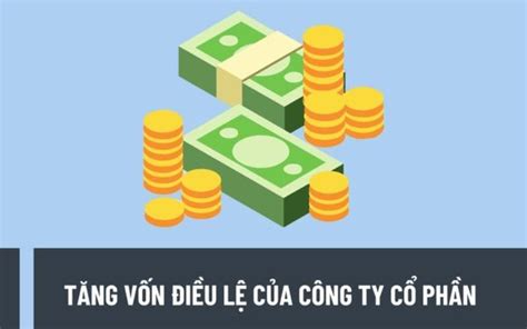 Những điều cần biết về tăng vốn điều lệ công ty cổ phần