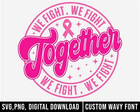 Together We Fight Svg Breast Cancer Svg Pink Svg In October We Wear