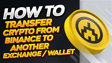 How To Transfer Crypto From Binance To Another Exchange Or Wallet