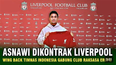 Asnawi Mangkualam Resmi Dikontrak Liverpool Usai Tampil Luar Biasa Di