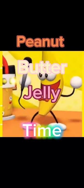 Peanut Butter Jelly Time Meme The Dancing Banana Youtube