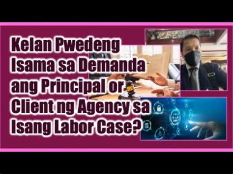 Kelan Pwede Isama Sa Demanda Sa Labor Case Ang Principal Or Client Ng