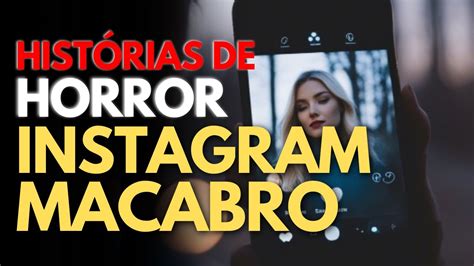 3 HISTÓRIAS PERTURBADORAS DE TERROR INSTAGRAM MACABRO YouTube