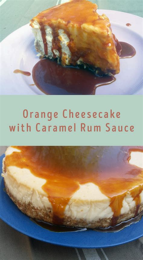 Orange Cheesecake With Caramel Rum Sauce Brunchweek Wholistic Woman