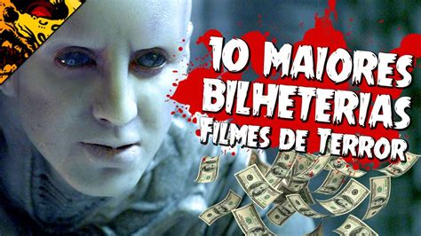 TOP 10 MAIORES BILHETERIAS DOS FILMES DE TERROR YouTube