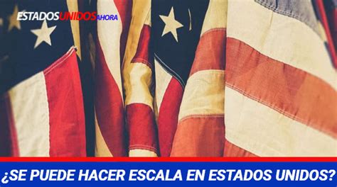 ¿se Puede Hacer Escala En Estados Unidos ᐈ【2024