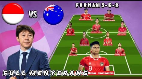 Australia Vs Indonesia Prediksi Line Up Timnas Indonesia Besar