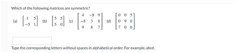 Solved Which of the following matrices are symmetric? (a) | Chegg.com