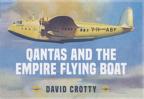 David Crotty’s “Qantas and the Empire Flying Boat” - Australian Motor Heritage Foundation