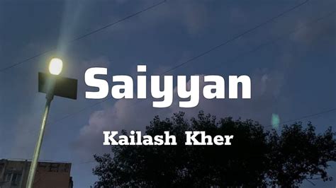 Saiyyan Lyrics Kailash Kher Paresh Kamath Naresh Kamath Youtube