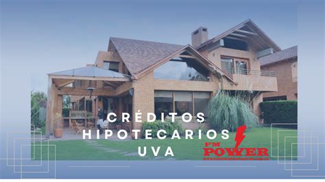 Créditos Hipotecarios Uva Requisitos Cómo Acceder Y Qué Bancos Los