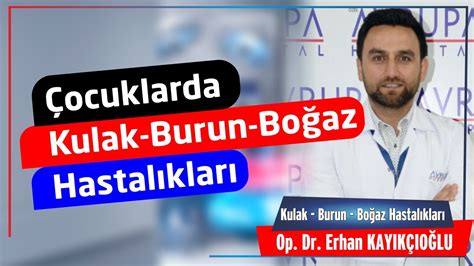 Ocuklarda Kulak Burun Bo Az Hastal Klar Op Dr Erhan