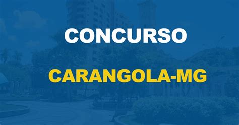 Concurso Prefeitura De Carangola Oferta Vagas Para N Vel M Dio