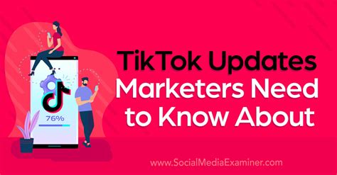 Tiktok Updates Marketers Need To Know About Social Media Examiner