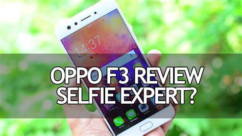 Oppo F Full Review Pros And Cons Selfie Expert Youtube