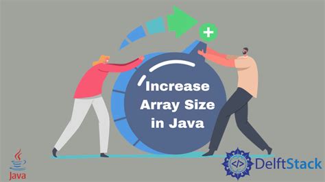 Aumentar el tamaño de un array en Java Delft Stack