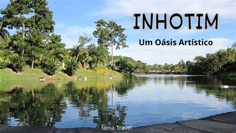 Inhotim Um Oásis Artístico e Botânico IAMA TRAVEL