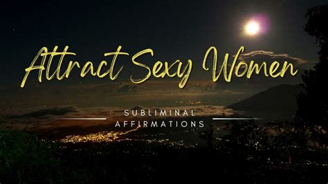 Attract Sexy Women Subliminal Affirmations Best On Youtube Youtube