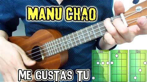 Como Tocar Me Gustas Tu De Manu Chao En Ukulele 3 Estilos Diferentes