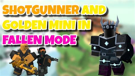 Shotgunner And Golden Minigunner In Fallen Mode Roblox Tower Defense