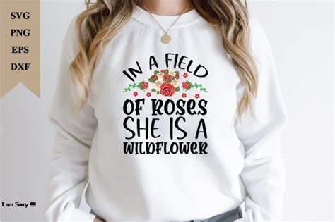 In A Field Of Roses She Is A Wildflower Graphic By Suriayaaktere4