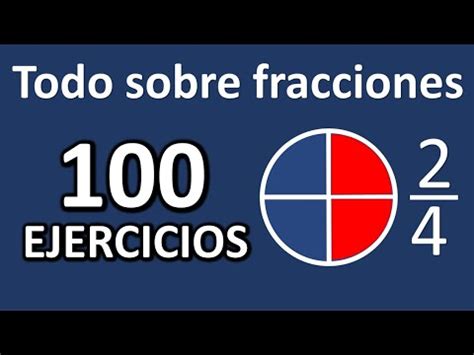 100 EJERCICIOS DE FRACCIONES Todos Los Casos Aprender Fracciones