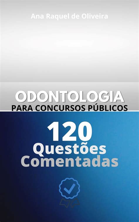 Odontologia Para Concursos PÚblicos 120 Questões Comentadas By Ana