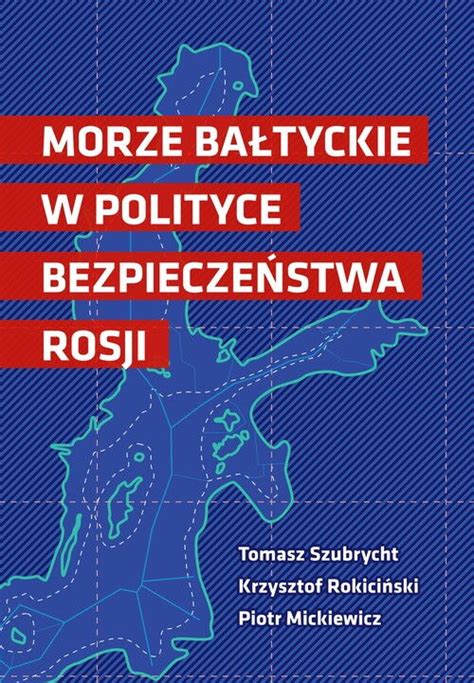 Morze Ba Tyckie W Polityce Bezpiecze Stwa Rosji Ksi Ka