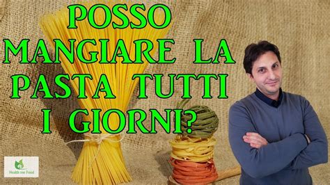 POSSO MANGIARE LA PASTA TUTTI I GIORNI La Pasta Fa Ingrassare YouTube