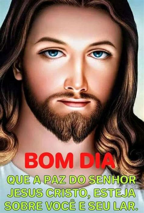 Bom Dia Que A Paz Do Senhor Jesus Cristo Mundo Mensagens