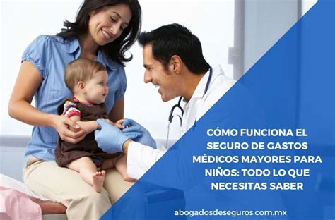 Cómo Funciona El Seguro De Gastos Médicos Mayores Para Niños Todo Lo