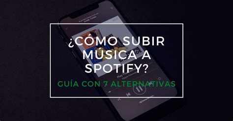 C Mo Subir M Sica A Spotify Gu A Con Alternativas