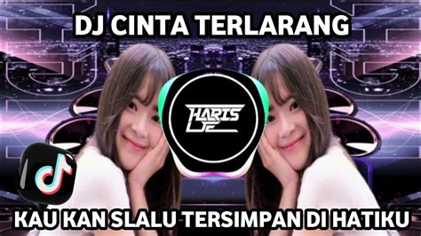 DJ CINTA TERLARARANG REMIX MENGKANE KAU KAN SLALU TERSIMPAN DI