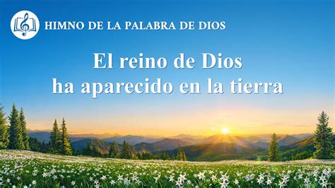 Canción Cristiana El Reino De Dios Ha Aparecido En La Tierra