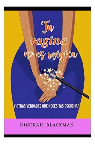 Libro Tu Vagina No Es Mágica Y Otras Verdades Que Necesitas Cuotas