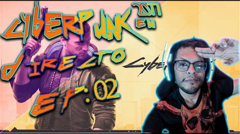 T01EP02 Directo Jugando CyberPunk 2077 YouTube