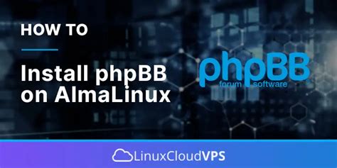 How To Install PhpBB On AlmaLinux LinuxCloudVPS Blog