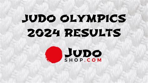 Judo Olympics 2024 Results Gold Silver And Bronze Medalists